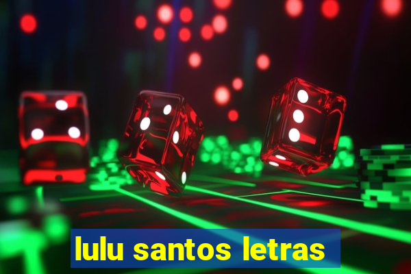 lulu santos letras